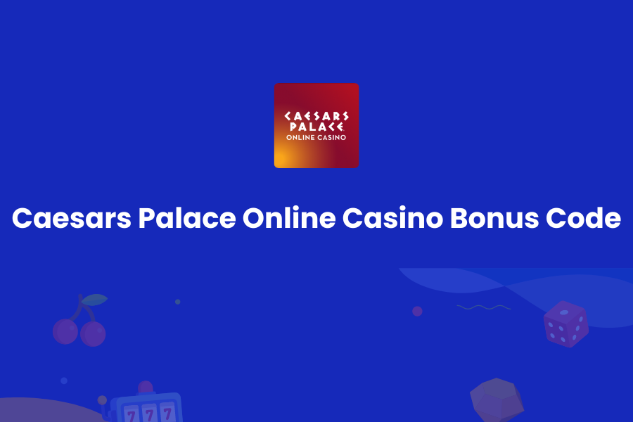 Caesars Palace Online Casino Bonus Code